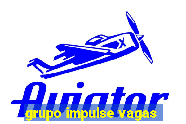 grupo impulse vagas